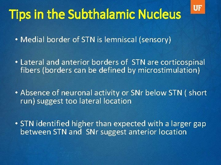 Tips in the Subthalamic Nucleus • Medial border of STN is lemniscal (sensory) •
