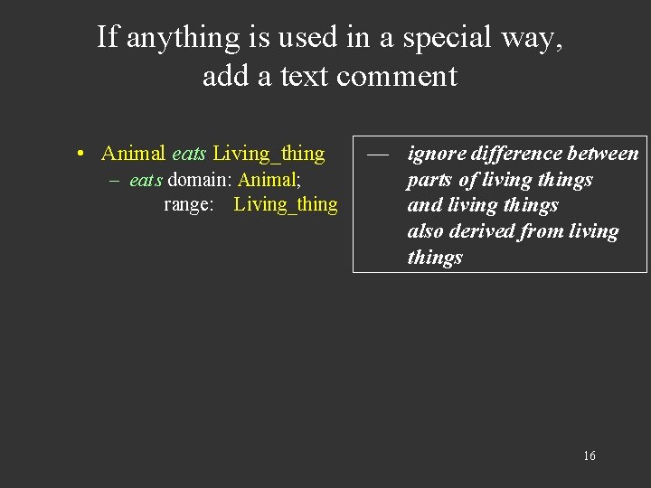 If anything is used in a special way, add a text comment • Animal