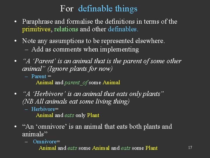 For definable things • Paraphrase and formalise the definitions in terms of the primitives,