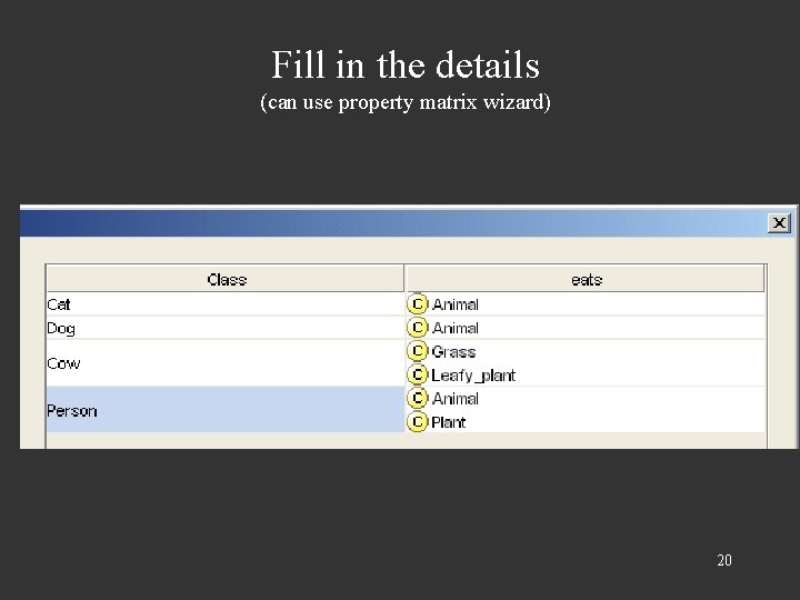 Fill in the details (can use property matrix wizard) 20 