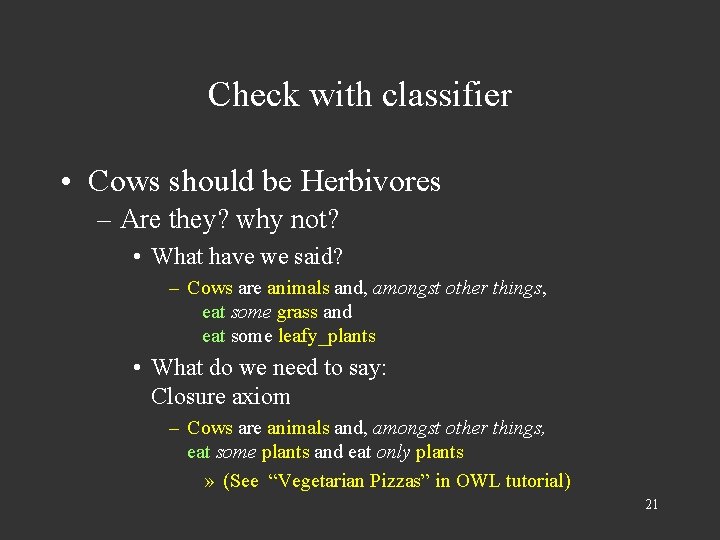 Check with classifier • Cows should be Herbivores – Are they? why not? •