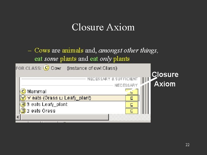 Closure Axiom – Cows are animals and, amongst other things, eat some plants and