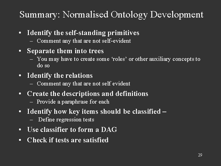 Summary: Normalised Ontology Development • Identify the self-standing primitives – Comment any that are