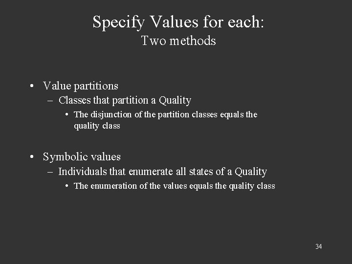 Specify Values for each: Two methods • Value partitions – Classes that partition a