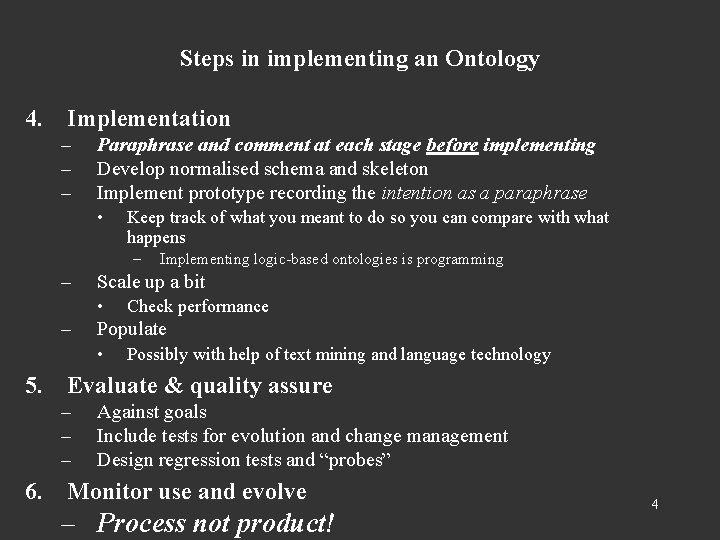 Steps in implementing an Ontology 4. Implementation – – – Paraphrase and comment at