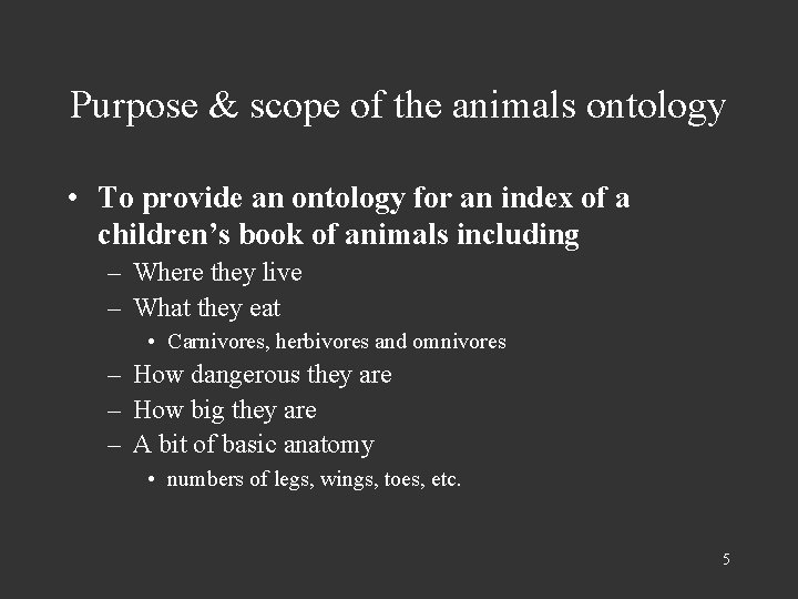 Purpose & scope of the animals ontology • To provide an ontology for an