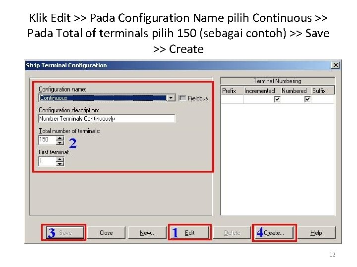 Klik Edit >> Pada Configuration Name pilih Continuous >> Pada Total of terminals pilih