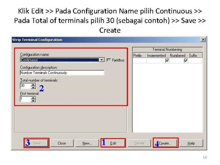 Klik Edit >> Pada Configuration Name pilih Continuous >> Pada Total of terminals pilih