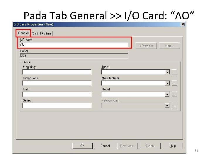 Pada Tab General >> I/O Card: “AO” 31 