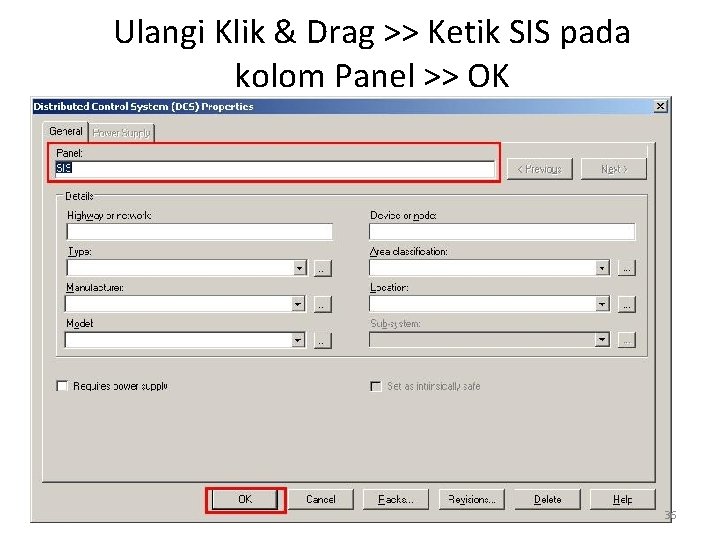 Ulangi Klik & Drag >> Ketik SIS pada kolom Panel >> OK 36 