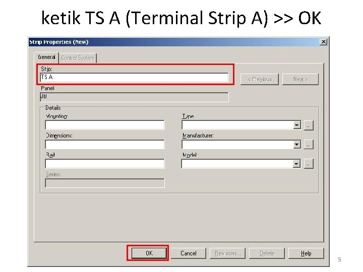 ketik TS A (Terminal Strip A) >> OK 5 