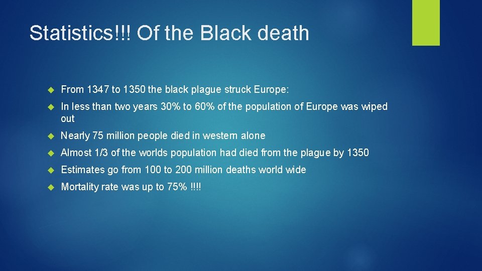 Statistics!!! Of the Black death From 1347 to 1350 the black plague struck Europe: