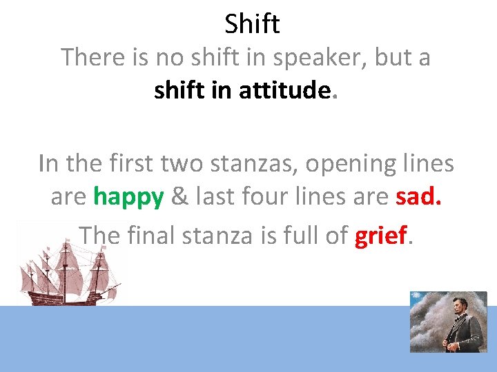 Shift There is no shift in speaker, but a shift in attitude. In the