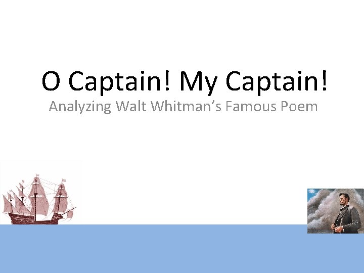 O Captain! My Captain! Analyzing Walt Whitman’s Famous Poem 