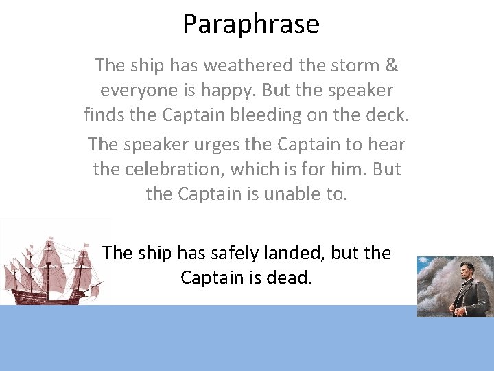 Paraphrase The ship has weathered the storm & everyone is happy. But the speaker