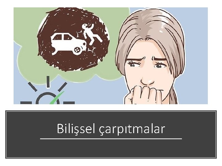 Bilişsel çarpıtmalar 