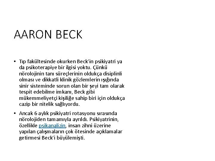 AARON BECK • Tıp fakültesinde okurken Beck’in psikiyatri ya da psikoterapiye bir ilgisi yoktu.