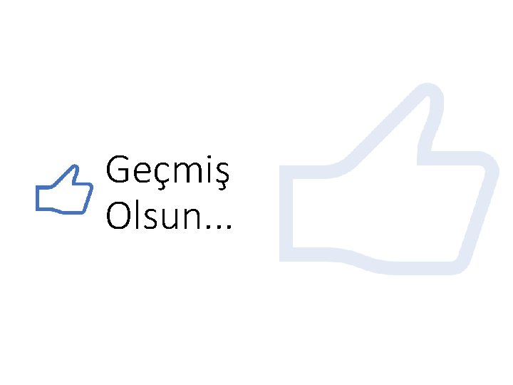 Geçmiş Olsun. . . 