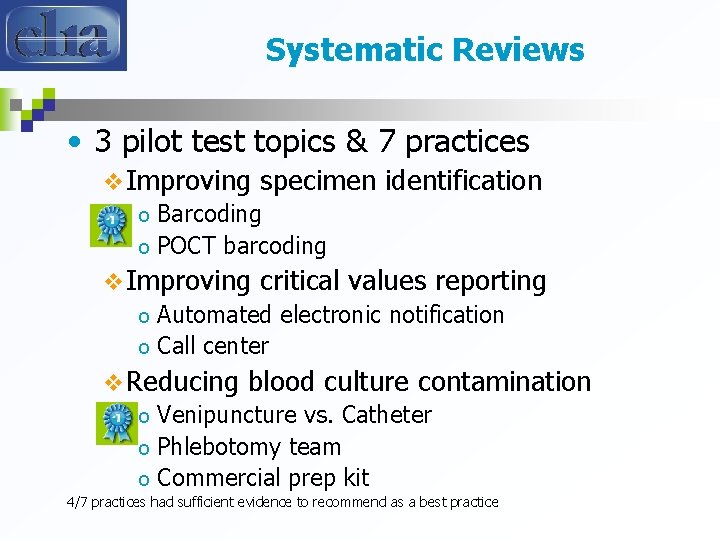Systematic Reviews • 3 pilot test topics & 7 practices v Improving specimen o