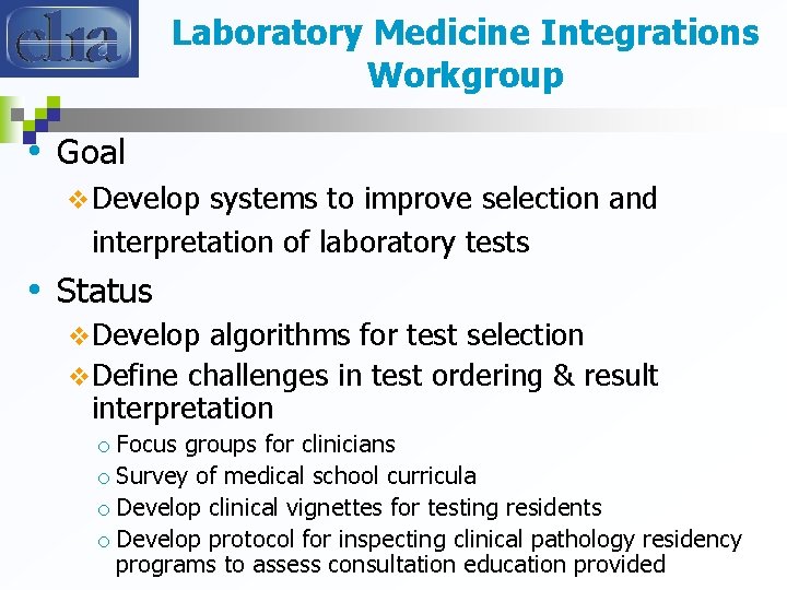 Laboratory Medicine Integrations Workgroup • Goal v Develop systems to improve selection and interpretation