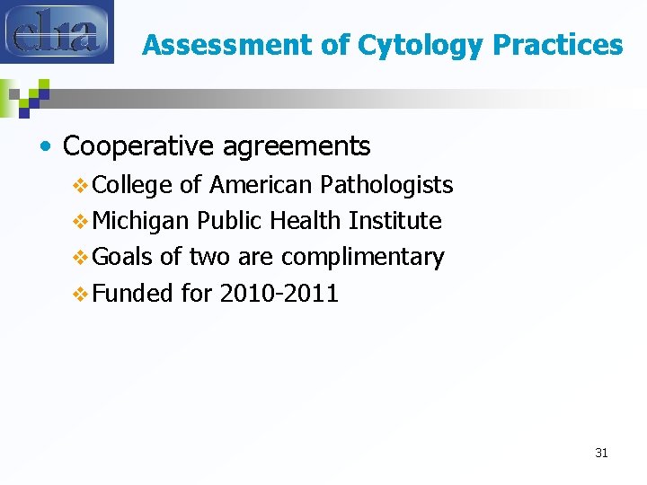 Assessment of Cytology Practices • Cooperative agreements v College of American Pathologists v Michigan