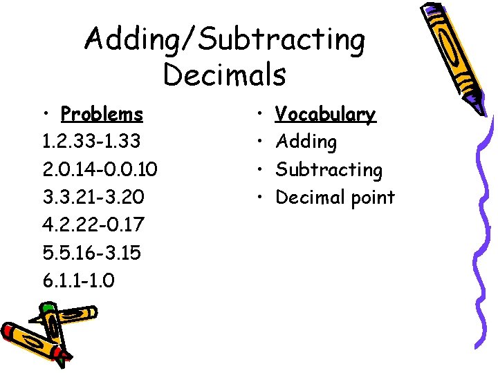 Adding/Subtracting Decimals • Problems 1. 2. 33 -1. 33 2. 0. 14 -0. 0.