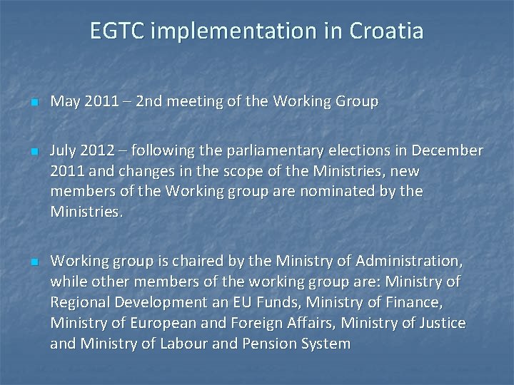 EGTC implementation in Croatia n n n May 2011 – 2 nd meeting of EGTC implementation in Croatia n n n May 2011 – 2 nd meeting of