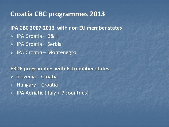 Croatia CBC programmes 2013 IPA CBC 2007 -2013 with non EU member states Ø Croatia CBC programmes 2013 IPA CBC 2007 -2013 with non EU member states Ø