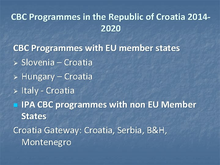CBC Programmes in the Republic of Croatia 20142020 CBC Programmes with EU member states CBC Programmes in the Republic of Croatia 20142020 CBC Programmes with EU member states