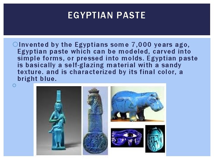 EGYPTIAN PASTE Invented by the Egyptians some 7, 000 years ago, Egyptian paste which