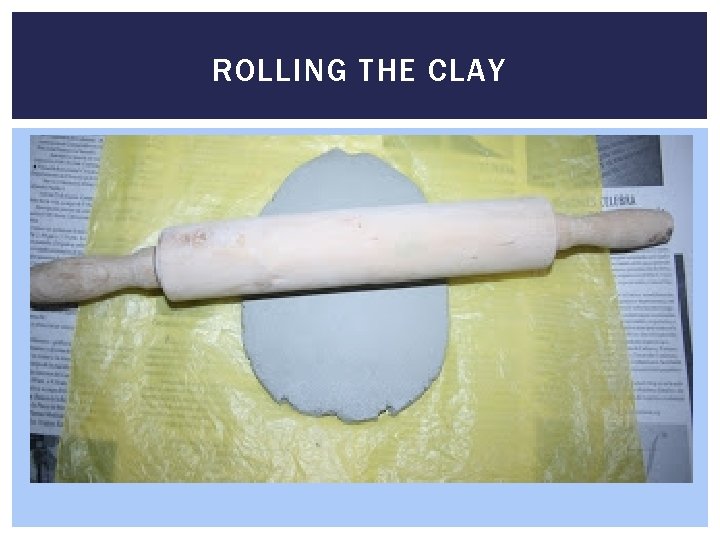 ROLLING THE CLAY 