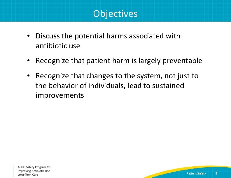 Objectives • Discuss the potential harms associated with antibiotic use • Recognize that patient