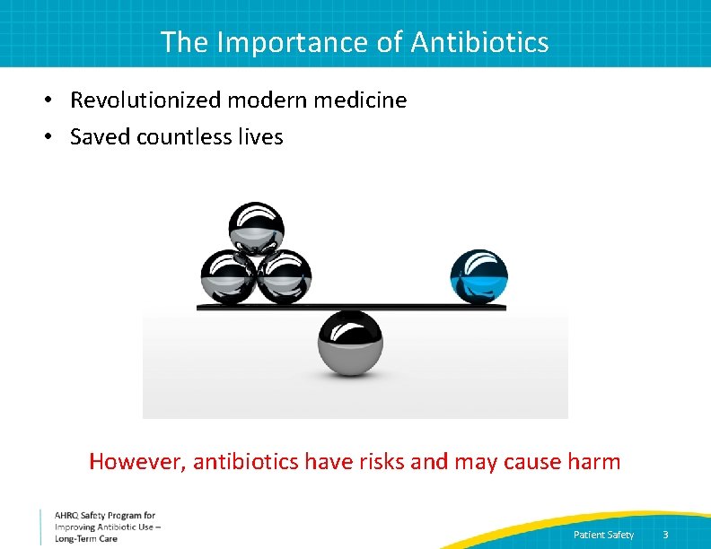 The Importance of Antibiotics • Revolutionized modern medicine • Saved countless lives However, antibiotics