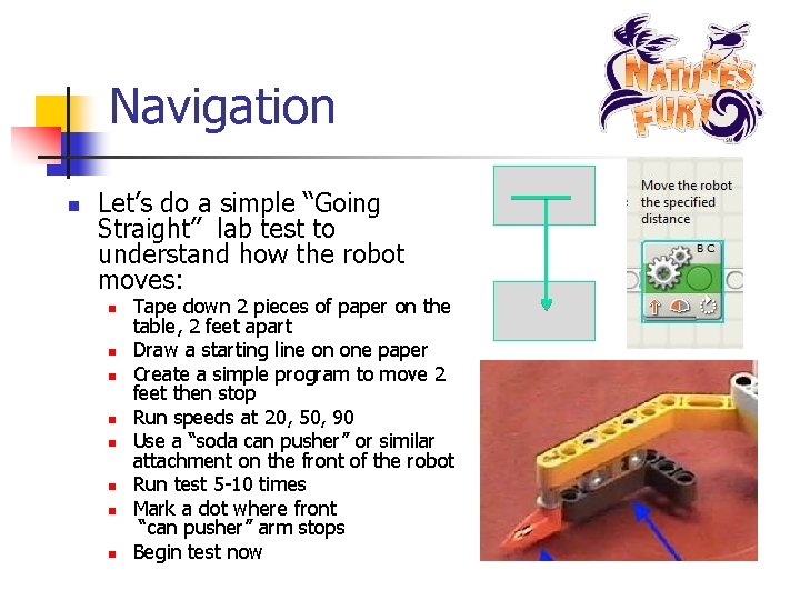 Navigation n Let’s do a simple “Going Straight” lab test to understand how the
