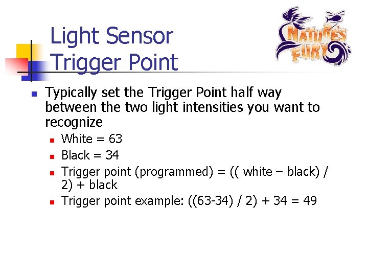 Light Sensor Trigger Point n Typically set the Trigger Point half way between the