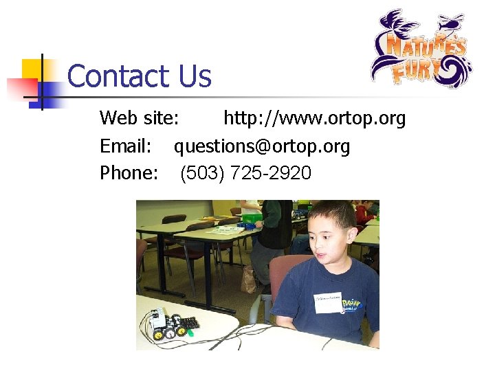 Contact Us Web site: http: //www. ortop. org Email: questions@ortop. org Phone: (503) 725
