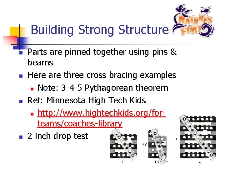 Building Strong Structures n n Parts are pinned together using pins & beams Here