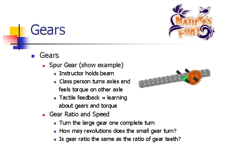 Gears n Spur Gear (show example) n n Instructor holds beam Class person turns