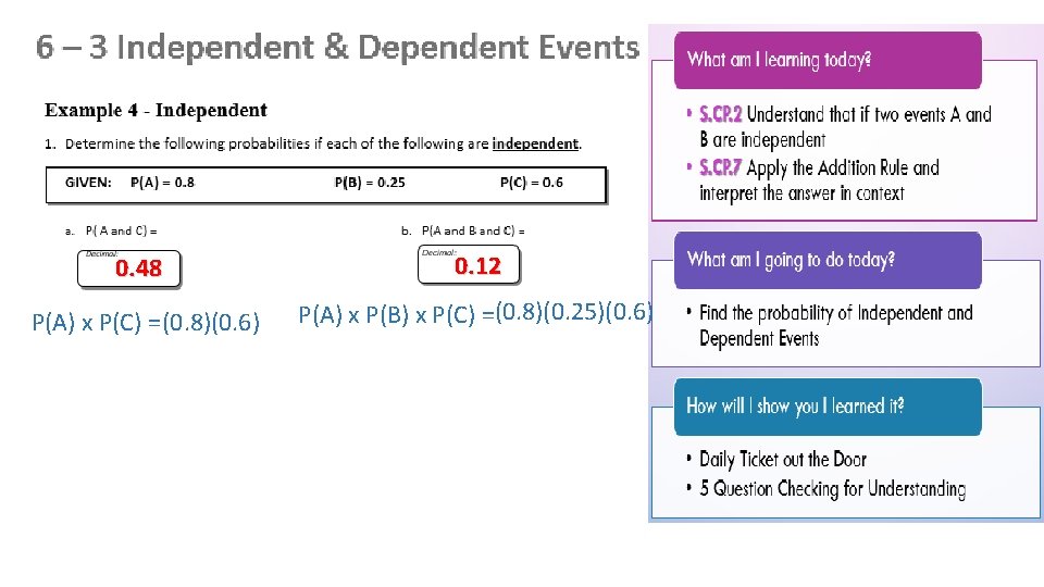 0. 48 0. 12 P(A) x P(C) =(0. 8)(0. 6) P(A) x P(B) x