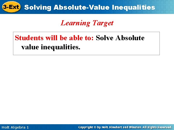 3 -Ext Solving Absolute-Value Inequalities Learning Target Students will be able to: Solve Absolute