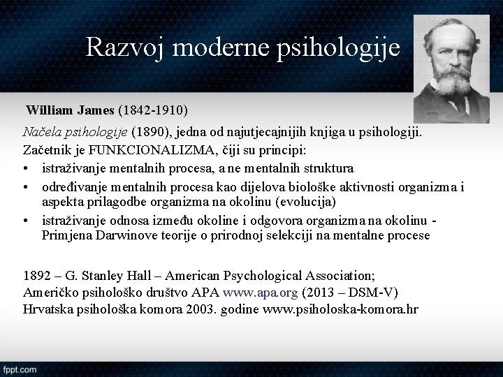 Razvoj moderne psihologije William James (1842 -1910) Načela psihologije (1890), jedna od najutjecajnijih knjiga