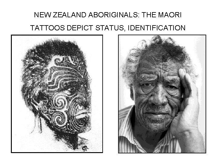 NEW ZEALAND ABORIGINALS: THE MAORI TATTOOS DEPICT STATUS, IDENTIFICATION 