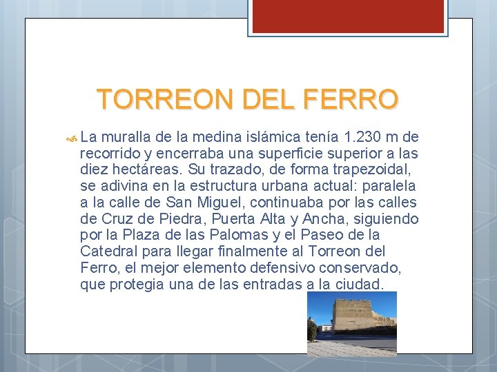 TORREON DEL FERRO La muralla de la medina islámica tenía 1. 230 m de