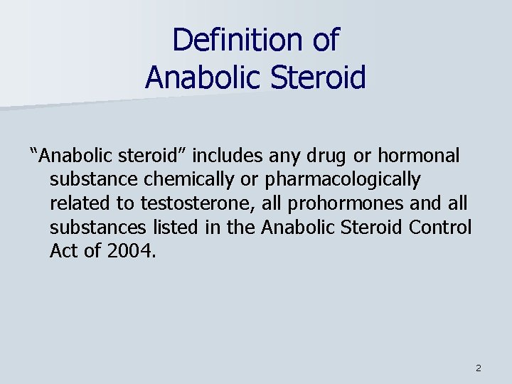 Definition of Anabolic Steroid “Anabolic steroid” includes any drug or hormonal substance chemically or