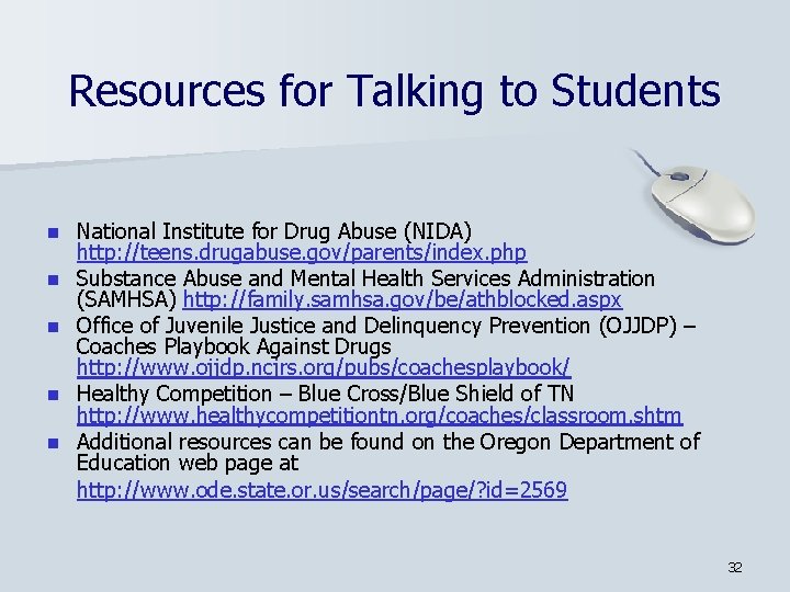 Resources for Talking to Students n n n National Institute for Drug Abuse (NIDA)