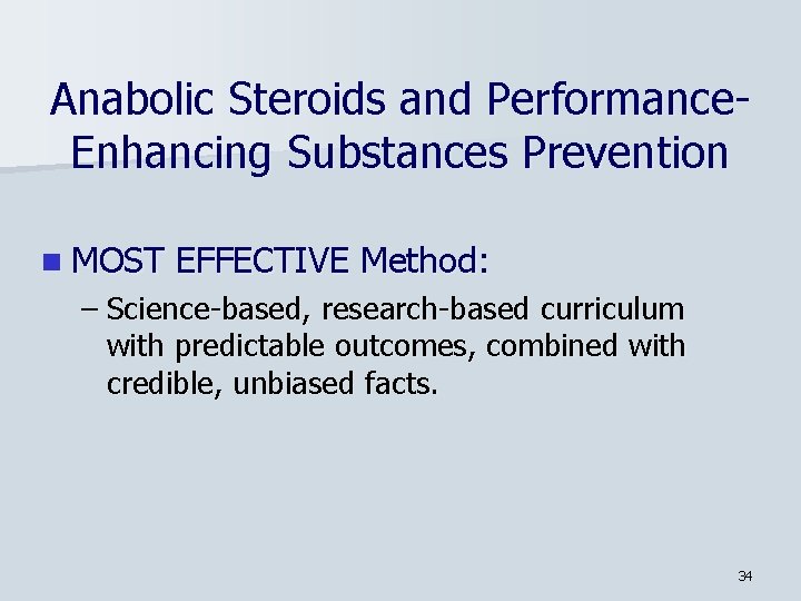 Anabolic Steroids and Performance. Enhancing Substances Prevention n MOST EFFECTIVE Method: – Science-based, research-based