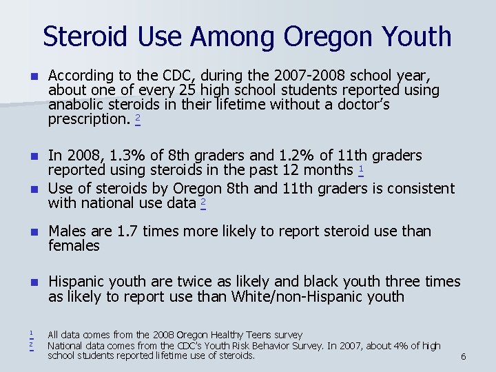 Steroid Use Among Oregon Youth n According to the CDC, during the 2007 -2008