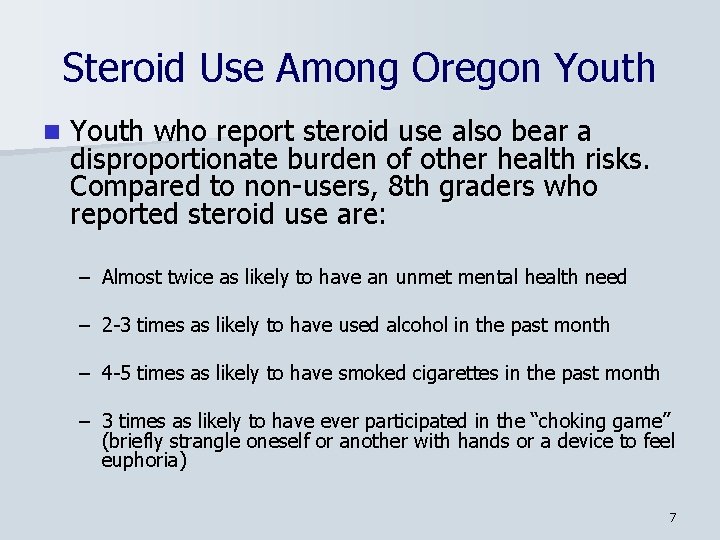 Steroid Use Among Oregon Youth who report steroid use also bear a disproportionate burden