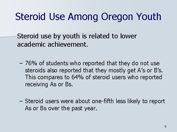 Steroid Use Among Oregon Youth Steroid use by youth is related to lower academic