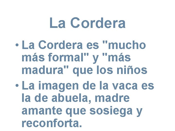 La Cordera • La Cordera es "mucho más formal" y "más madura" que los